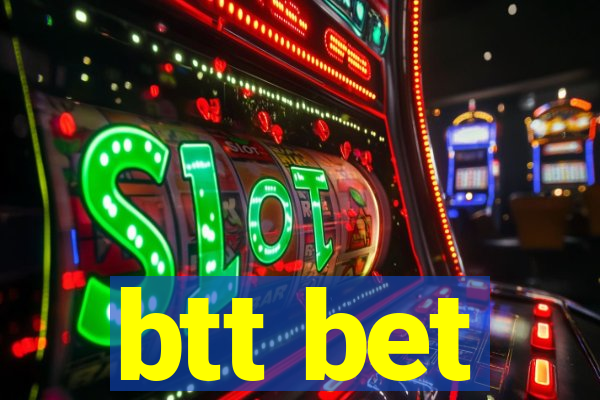 btt bet